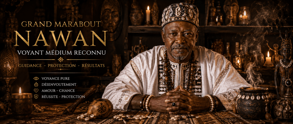 grand marabout puissant Nawan, voyant médium spécialiste des rituels d'amour et du retour affectif